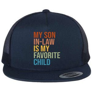 My Son In Law Is My Favorite Child Funny Gift Flat Bill Trucker Hat