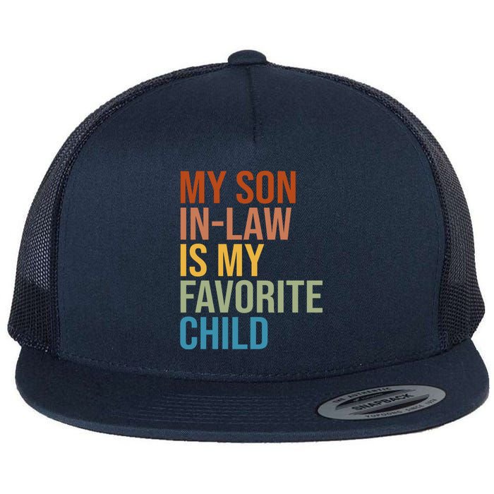 My Son In Law Is My Favorite Child Funny Gift Flat Bill Trucker Hat