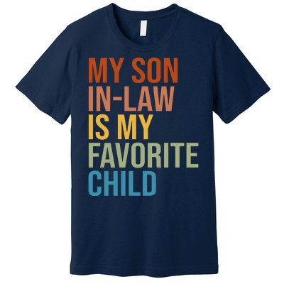 My Son In Law Is My Favorite Child Funny Gift Premium T-Shirt