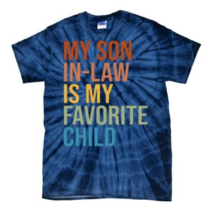 My Son In Law Is My Favorite Child Funny Gift Tie-Dye T-Shirt