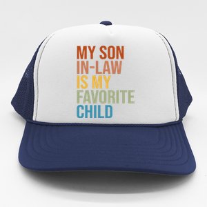 My Son In Law Is My Favorite Child Funny Gift Trucker Hat