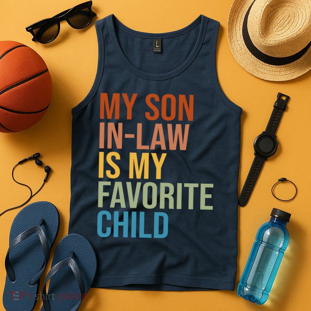 My Son In Law Is My Favorite Child Funny Gift Tank Top