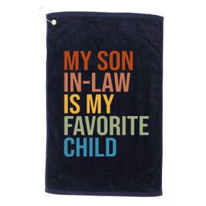 My Son In Law Is My Favorite Child Funny Gift Platinum Collection Golf Towel