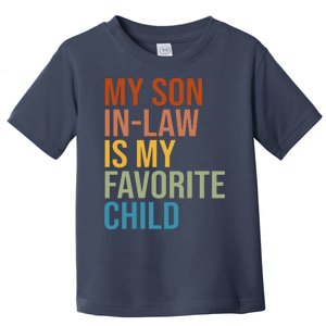 My Son In Law Is My Favorite Child Funny Gift Toddler T-Shirt