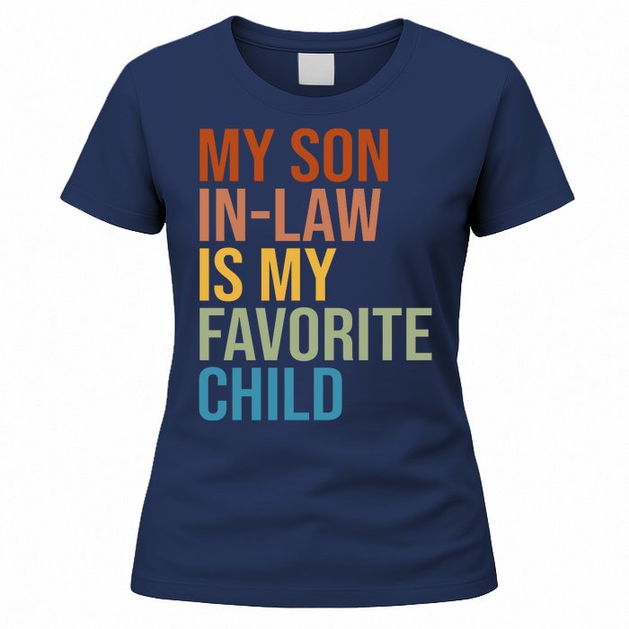 My Son In Law Is My Favorite Child Funny Gift Women's T-Shirt