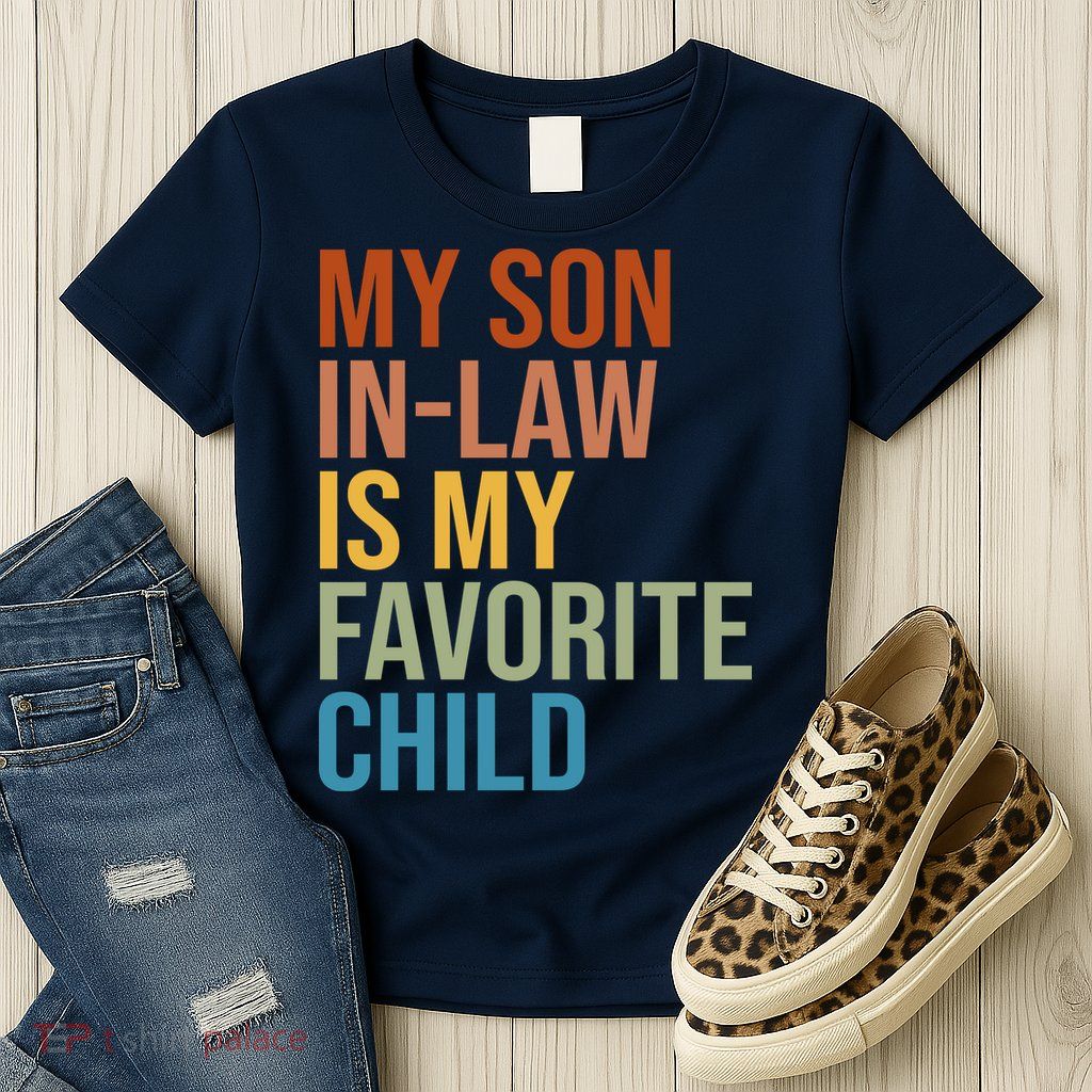 My Son In Law Is My Favorite Child Funny Gift Womens T-Shirt