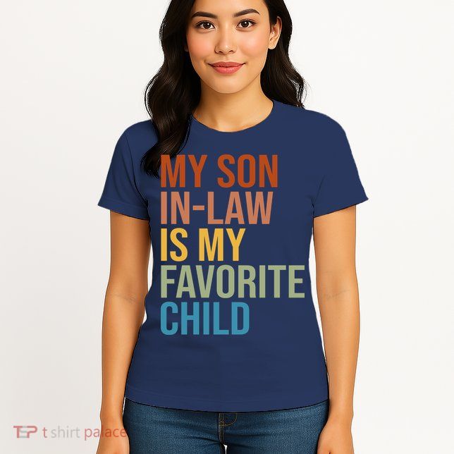 My Son In Law Is My Favorite Child Funny Gift Womens T-Shirt