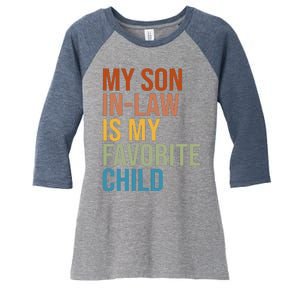 My Son In Law Is My Favorite Child Funny Gift Women's Tri-Blend 3/4-Sleeve Raglan Shirt