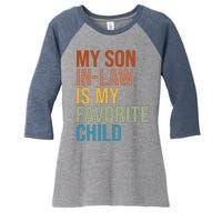 My Son In Law Is My Favorite Child Funny Gift Women's Tri-Blend 3/4-Sleeve Raglan Shirt