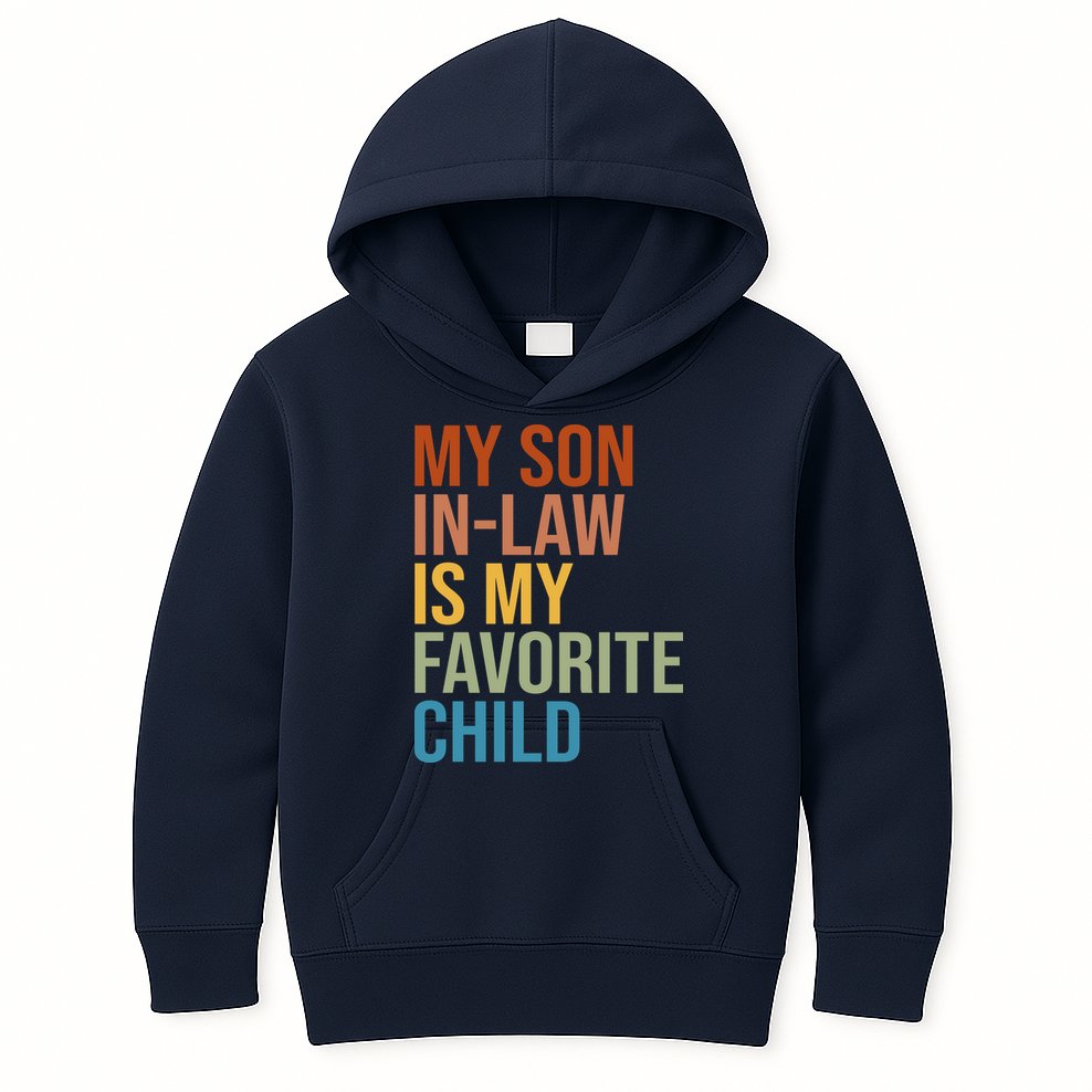 My Son In Law Is My Favorite Child Funny Gift Kids Hoodie