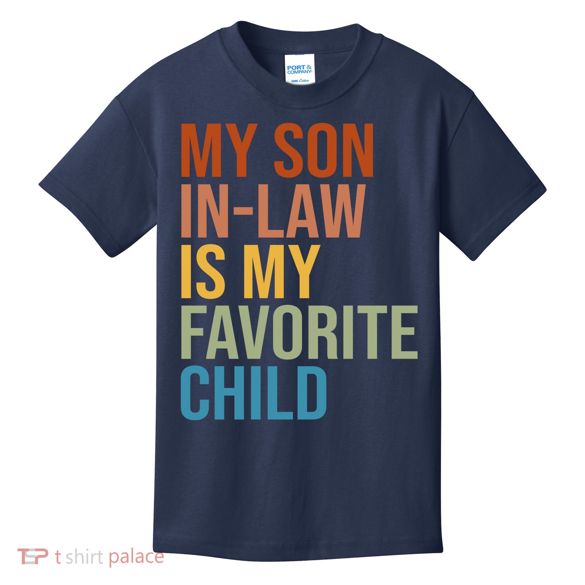 My Son In Law Is My Favorite Child Funny Gift Kids T-Shirt
