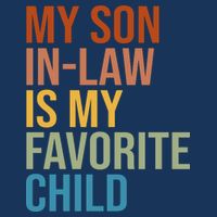 My Son In Law Is My Favorite Child Funny Gift Kids T-Shirt