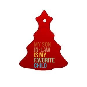 My Son In Law Is My Favorite Child Funny Gift Ceramic Tree Ornament