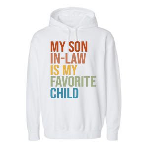 My Son In Law Is My Favorite Child Funny Gift Garment-Dyed Fleece Hoodie