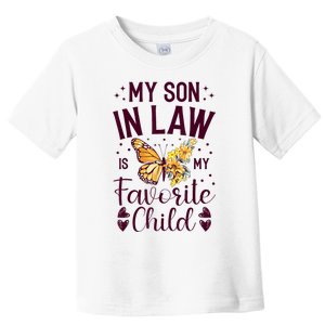 My SoninLaw Is My Favorite Child: Funny Family Merch Toddler T-Shirt