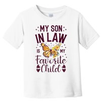 My SoninLaw Is My Favorite Child: Funny Family Merch Toddler T-Shirt