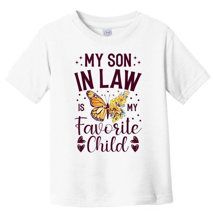 My SoninLaw Is My Favorite Child: Funny Family Merch Toddler T-Shirt