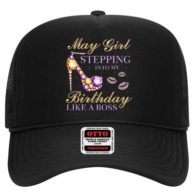 May Stepping Into My Birthday Like A Boss Birthday High Crown Mesh Back Trucker Hat