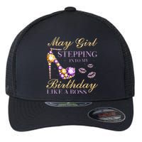 May Stepping Into My Birthday Like A Boss Birthday Flexfit Unipanel Trucker Cap