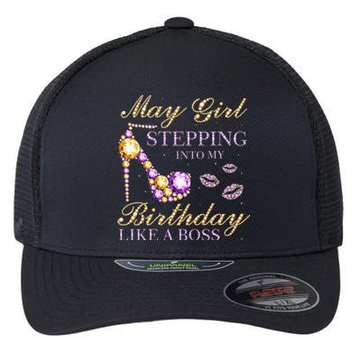 May Stepping Into My Birthday Like A Boss Birthday Flexfit Unipanel Trucker Cap