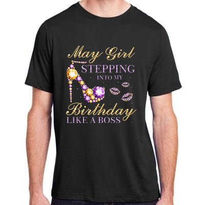 May Stepping Into My Birthday Like A Boss Birthday Adult ChromaSoft Performance T-Shirt