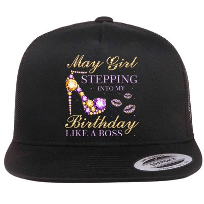 May Stepping Into My Birthday Like A Boss Birthday Flat Bill Trucker Hat