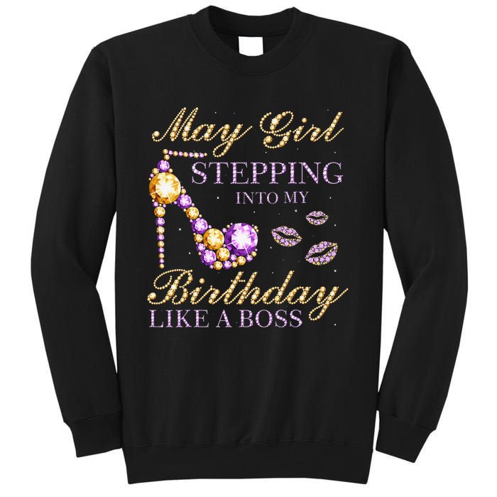 May Stepping Into My Birthday Like A Boss Birthday Tall Sweatshirt