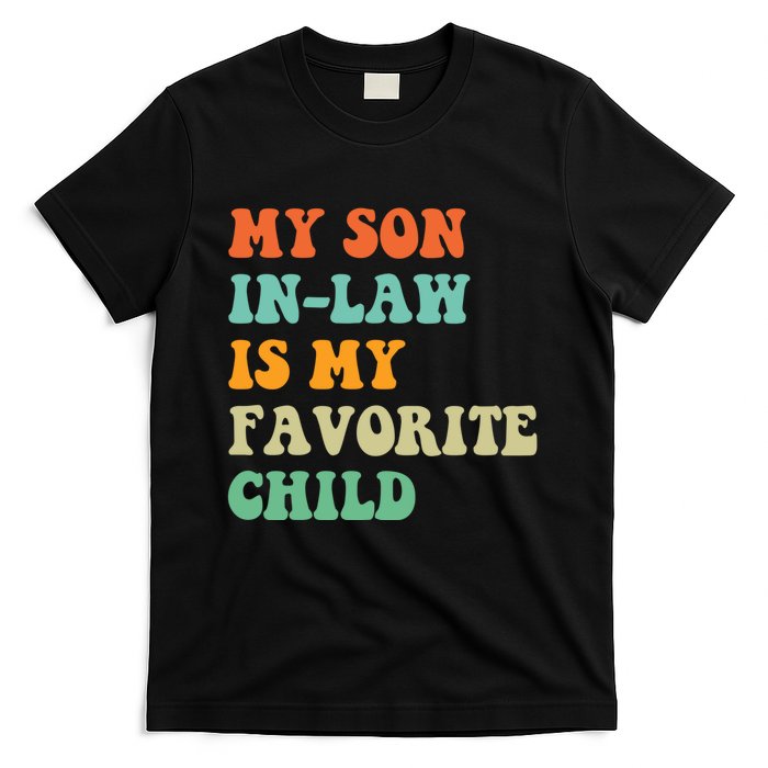 My Son In Law Is My Favorite Child Funny Family Humor Retro T-Shirt