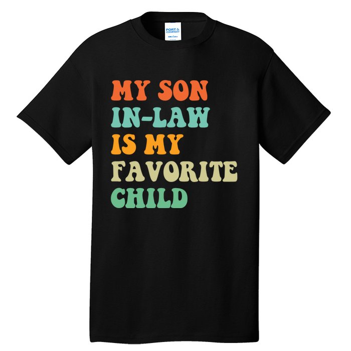 My Son In Law Is My Favorite Child Funny Family Humor Retro Tall T-Shirt