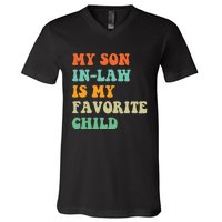 My Son In Law Is My Favorite Child Funny Family Humor Retro V-Neck T-Shirt