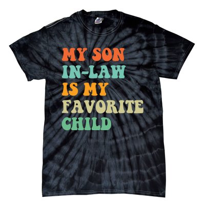 My Son In Law Is My Favorite Child Funny Family Humor Retro Tie-Dye T-Shirt