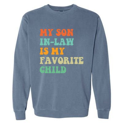 My Son In Law Is My Favorite Child Funny Family Humor Retro Garment-Dyed Sweatshirt