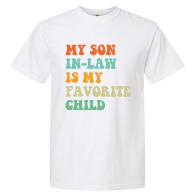 My Son In Law Is My Favorite Child Funny Family Humor Retro Garment-Dyed Heavyweight T-Shirt