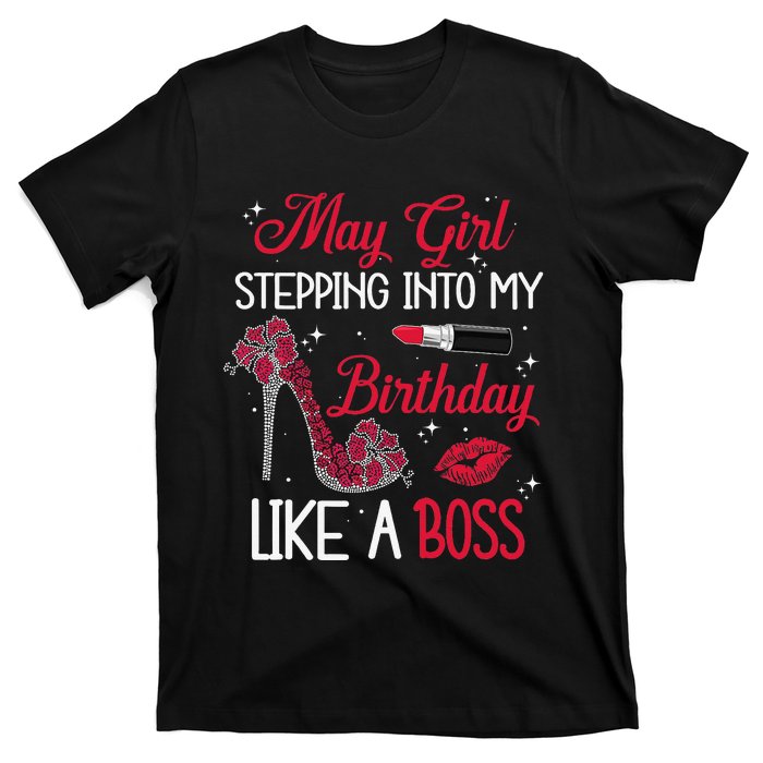 May Stepping Into My Birthday Like A Boss Shoes Gifts T-Shirt