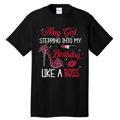 May Stepping Into My Birthday Like A Boss Shoes Gifts Tall T-Shirt