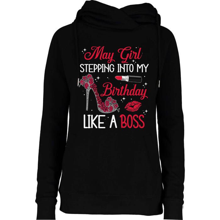 May Stepping Into My Birthday Like A Boss Shoes Gifts Womens Funnel Neck Pullover Hood