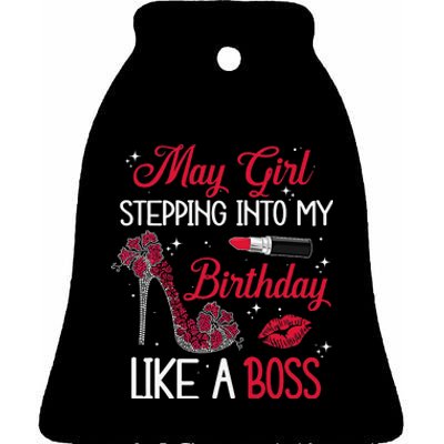 May Stepping Into My Birthday Like A Boss Shoes Gifts Ceramic Bell Ornament