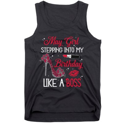 May Stepping Into My Birthday Like A Boss Shoes Gifts Tank Top