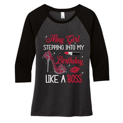 May Stepping Into My Birthday Like A Boss Shoes Gifts Women's Tri-Blend 3/4-Sleeve Raglan Shirt