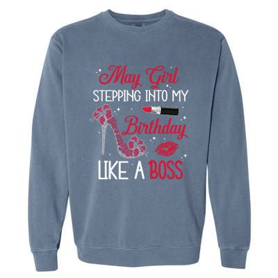 May Stepping Into My Birthday Like A Boss Shoes Gifts Garment-Dyed Sweatshirt