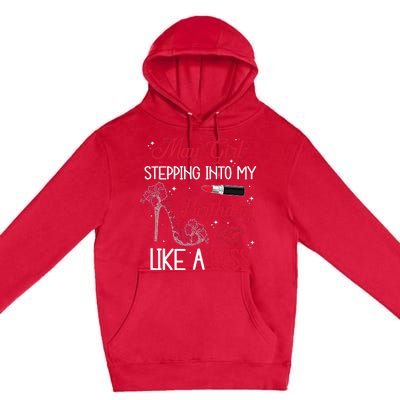 May Stepping Into My Birthday Like A Boss Shoes Gifts Premium Pullover Hoodie