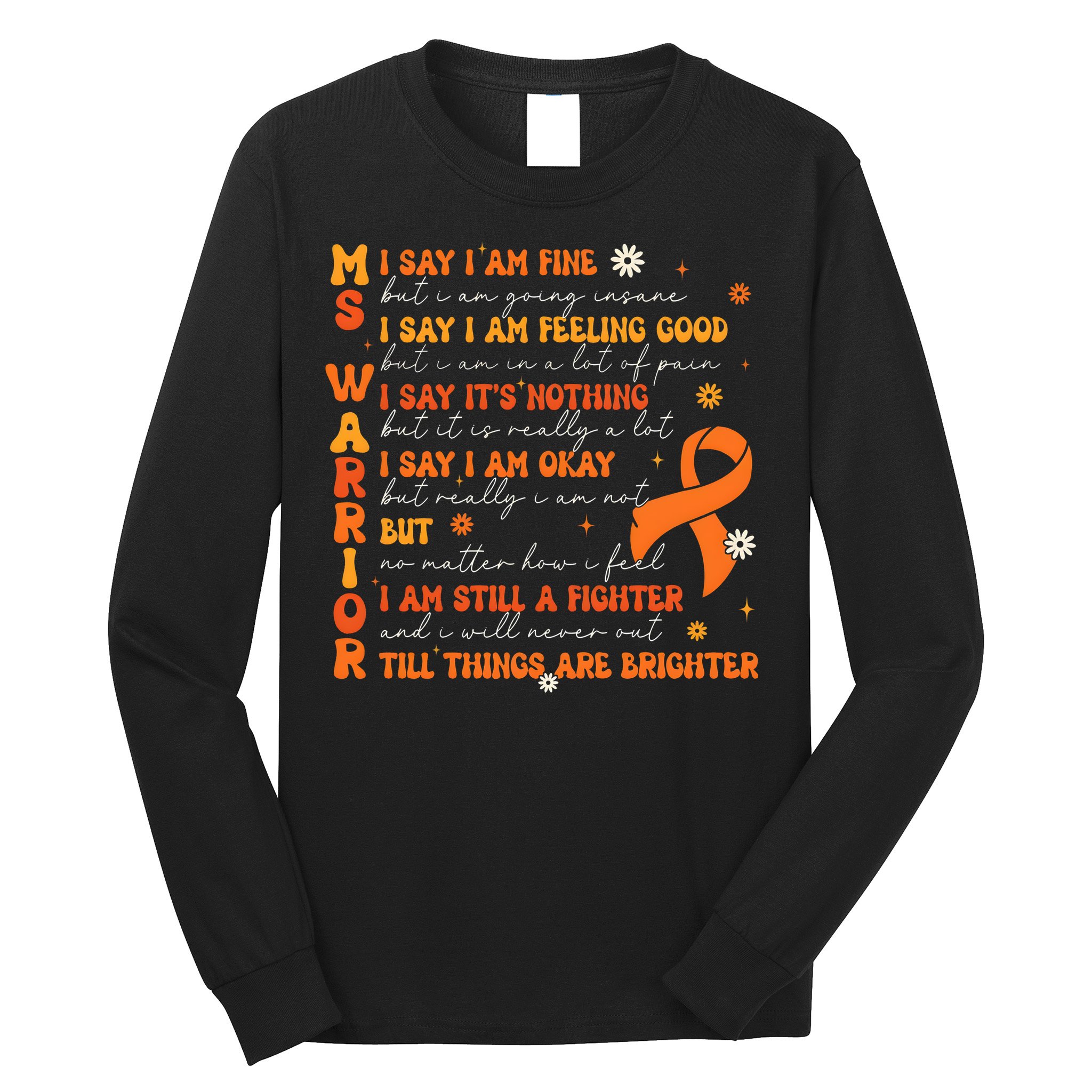 Multiple Sclerosis I Say IM Fine Long Sleeve Shirt