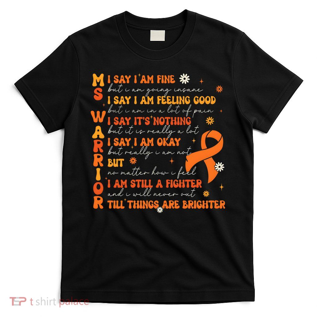 Multiple Sclerosis I Say IM Fine T-Shirt
