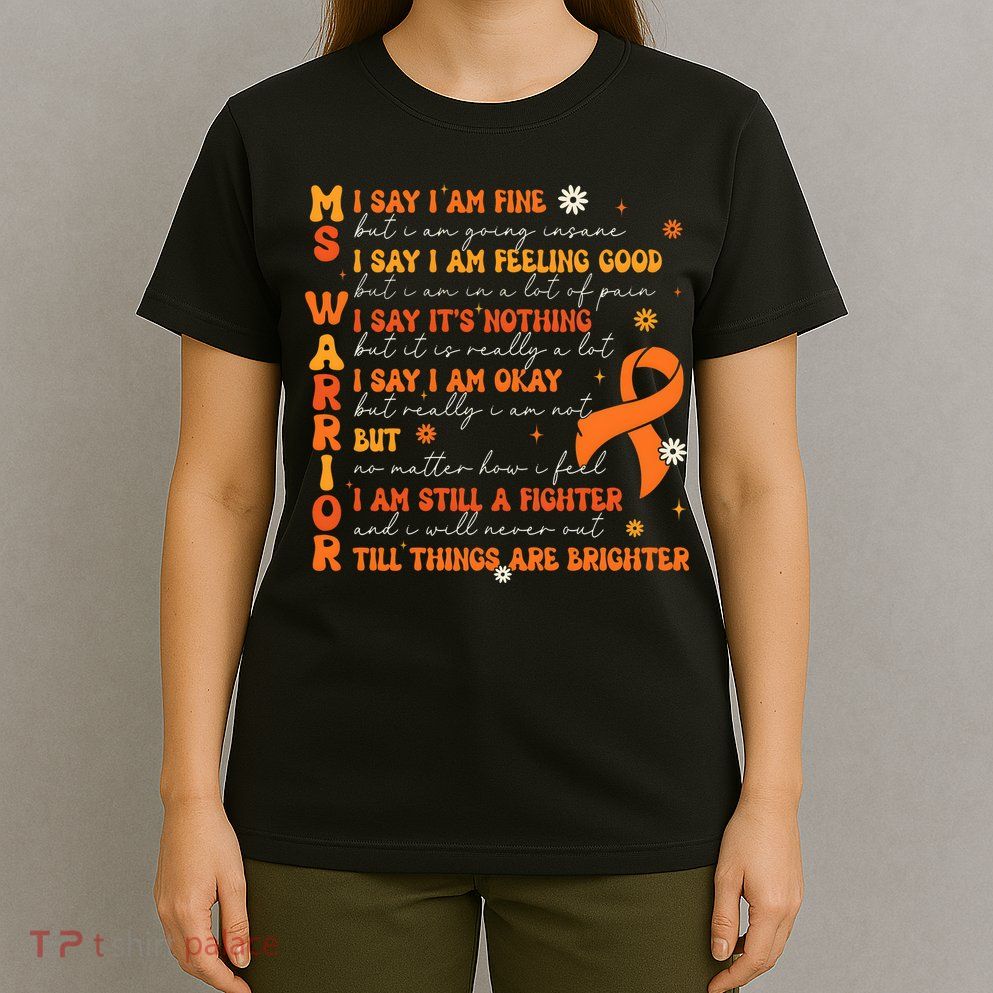 Multiple Sclerosis I Say IM Fine T-Shirt
