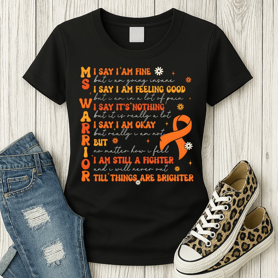 Multiple Sclerosis I Say IM Fine Womens T-Shirt