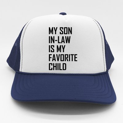 My Son In Law Is My Favorite Funny Family Gift Trucker Hat