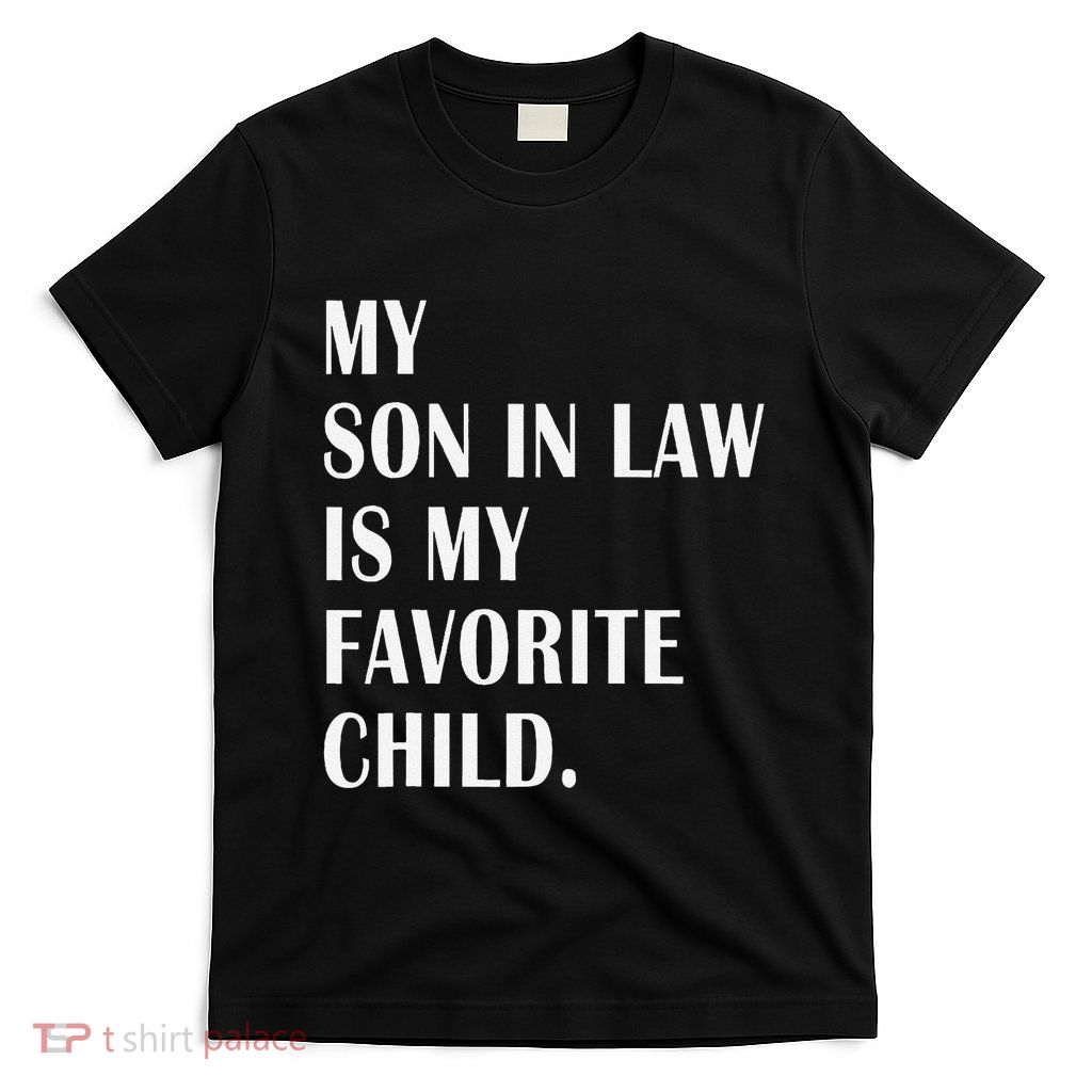 My Son In Law Is My Favorite Child Step Dad & Step Mom Gift T-Shirt
