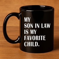 My Son In Law Is My Favorite Child Step Dad & Step Mom Gift 11oz C Handle Ceramic Mug