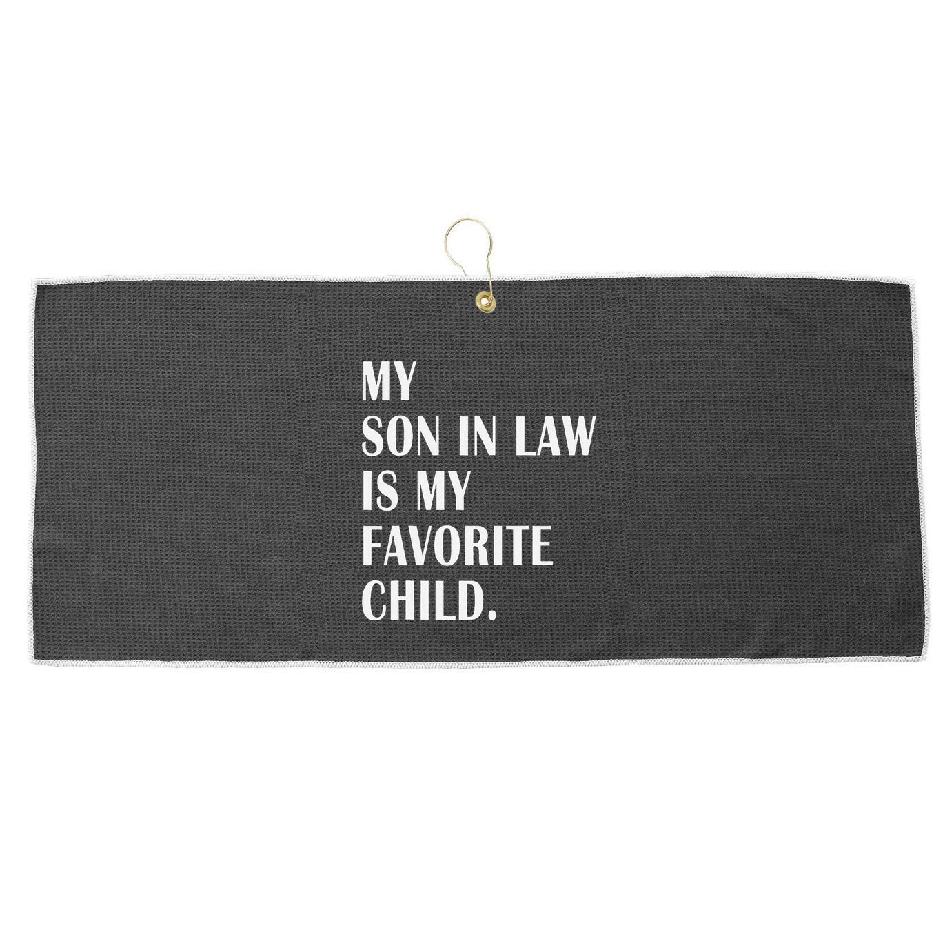 My Son In Law Is My Favorite Child Step Dad & Step Mom Gift Large Microfiber Waffle Golf Towel