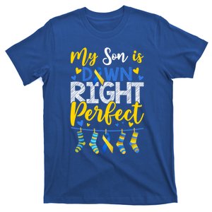 My Son Is Down Right Perfect Down Syndrome Day Awareness Cute Gift T-Shirt